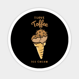 I Love Toffee Ice Cream Magnet